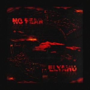 NO FEAR - Elyahu