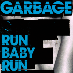 Run Baby Run - Garbage