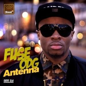 Antenna (Afrobeats Remix) - Fuse ODG (Ft. R2Bees, Sarkodie & Wande Coal)