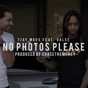 No Photos Please - TJay Wave (Ft. Valee)