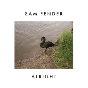 Alright - Sam Fender