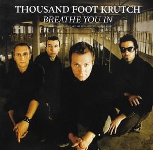 Breathe You In - Thousand Foot Krutch