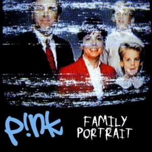 Family Portrait - P!nk