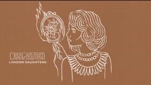 London Daughters - Dispatch