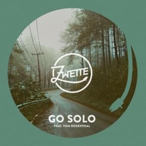 Go Solo - Zwette (Ft. Tom Rosenthal)