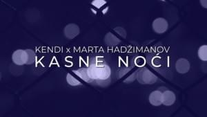 Kasne noci - Kendi (Ft. Marta Hadžimanov)