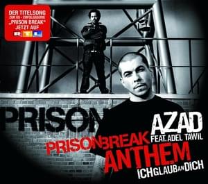 Prison Break Anthem (Ich glaub an dich) - Azad (Ft. Adel Tawil)