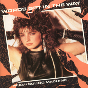 Words Get In The Way - Gloria Estefan (Ft. Miami Sound Machine)