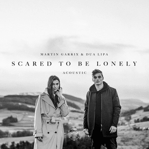 Scared to Be Lonely (Acoustic Version) - Martin Garrix & Dua Lipa