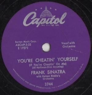 You’re Cheatin’ Yourself (If You’re Cheatin’ on Me) - Frank Sinatra