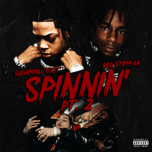 Spinnin’ (Pt. 2) - Sugarhill Ddot & BBG Steppaa