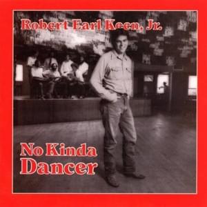 No Kinda Dancer - Robert Earl Keen