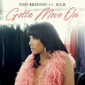 Gotta Move On - Toni Braxton (Ft. H.E.R.)