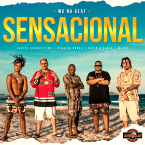 Sensacional - WC no Beat, Nego do Borel & Matuê (Ft. Cacife Clandestino & MC Kevin O Chris)