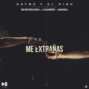 Me Extrañas - Dayme & El High (Ft. J Álvarez, Juanka & KEVIN ROLDAN)