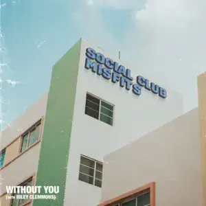 Without You (Abe Parker Remix) - Social Club Misfits (Ft. Abe Parker & Riley Clemmons)