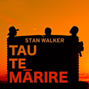 Tau Te Mārire / Take It Easy - Stan Walker