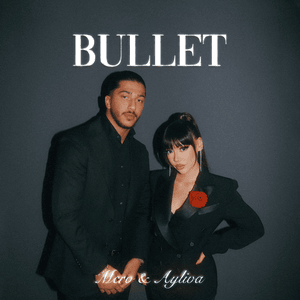 Bullet - MERO & AYLIVA