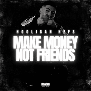 Make Money Not Friends - Hooligan Hefs