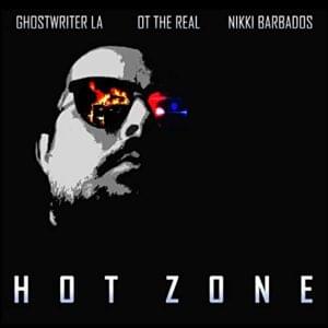 Hot Zone - Ghostwriter LA (Ft. Nikki Barbados & OT the Real)