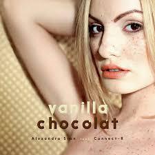 Vanilla Chocolat - Alexandra Stan (Ft. Connect-R)