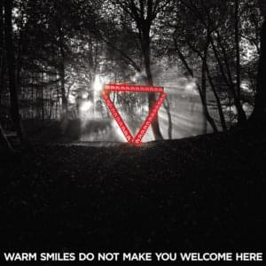 Warm Smiles Do Not Make You Welcome Here - Enter Shikari