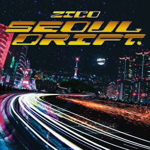 SEOUL DRIFT - ZICO