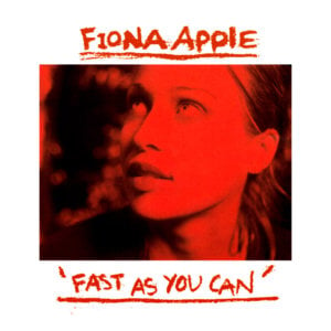 Fast as You Can - Fiona Apple