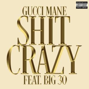 Shit Crazy - Gucci Mane (Ft. BIG30)