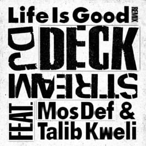 Life Is Good (Remix Pt. 2) - DJ Deckstream (Ft. Talib Kweli & Yasiin Bey)