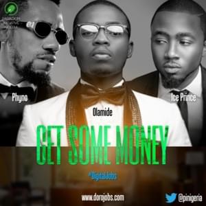 Get Some Money - Ice Prince (Ft. Olamide & Phyno)