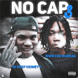 No Cap 3 - 30 Deep Grimeyy & NWM Cee Murdaa