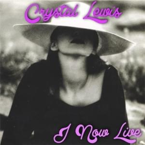 I Now Live - Crystal Lewis