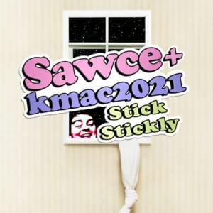 Stick Stickly - SAWCE (Ft. Kmac2021)