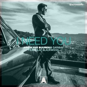 I Need You - Armin van Buuren & Garibay (Ft. Olaf Blackwood)