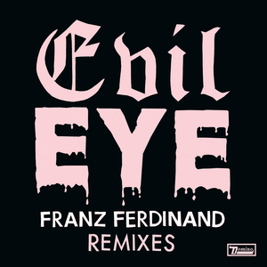 Evil Eye - Franz Ferdinand