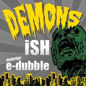 Demons (THR3MIX) - ​ISH. (Ft. E-Dubble)