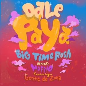 Dale Pa’ Ya - Big Time Rush & Maffio (Ft. Gente de Zona)