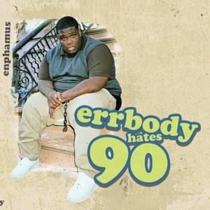 Errybody Hates 90 Intro - Enphamus