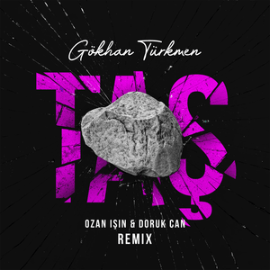 Taş (Ozan Işın & Doruk Can Remix) - Gökhan Türkmen