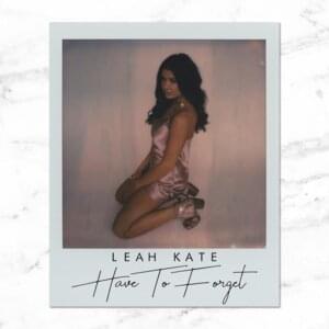 Have to Forget - Leah Kate