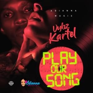 Play Our Song - Vybz Kartel