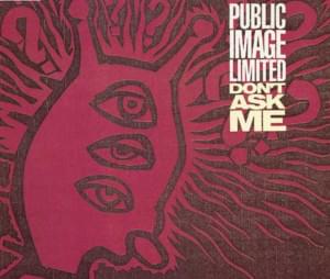 Don’t Ask Me - Public Image Ltd.