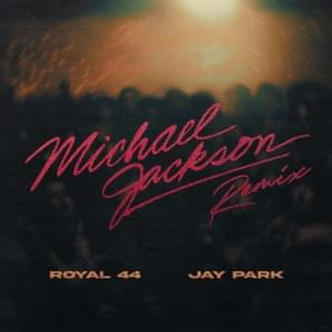 Michael Jackson Remix - Royal 44 (Ft. Jay Park (박재범))