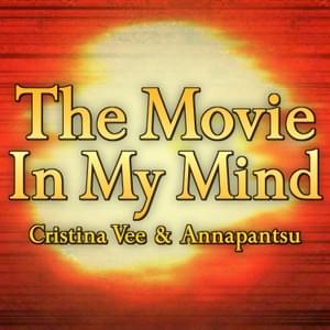 The Movie In My Mind (from ”Miss Saigon”) [feat. Annapantsu] - Cristina Vee (Ft. Annapantsu)