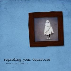 Regarding Your Departure - Noah Floersch