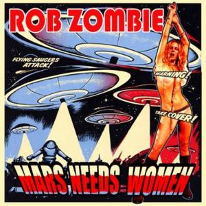 Mars Needs Women - Rob Zombie