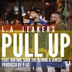 Pull Up - LA Leakers (Ft. Iamsu!, Kid Ink & Sage The Gemini)