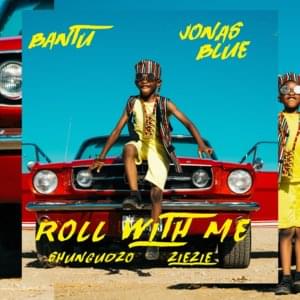 Roll With Me - Bantu & Jonas Blue (Ft. Shungudzo & ZieZie)