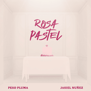 ROSA PASTEL - Peso Pluma & Jasiel Nuñez